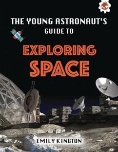 The Young Astronaut's Guide to Exploring Space - Kington, Emily