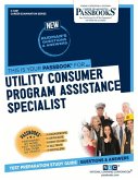 Utility Consumer Program Assistance Specialist (C-4361): Passbooks Study Guide Volume 4361