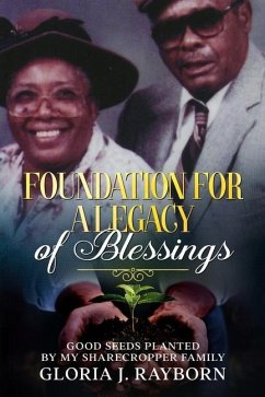 Foundation For A Legacy of Blessings: Good Seeds Planted By My Sharecropper Family - Rayborn, Gloria J.