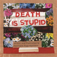 Death Is Stupid - Higginbotham, Anastasia