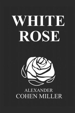 White Rose - Cohen Miller, Alexander