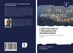 L'ARCHITECTURE ET L'ORGANISATION INFORMATIQUES - Datukun, Kalamba A.; Sellappan, P.
