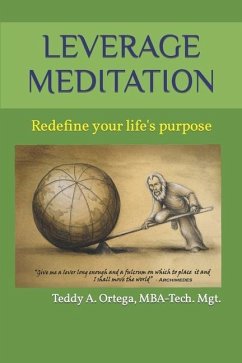 Leverage Meditation: Redefine your life's purpose - Ortega, Teddy A.