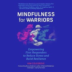 Mindfulness for Warriors: Empowering First Responders to Reduce Stress and Build Resilience - Colegrove, Kim
