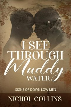 I See Through Muddy Water: Signs of Down Low Men - Collins, Nichol
