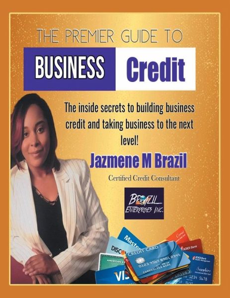 The Premier Guide to Business Credit The Premier Guide to Business Credit