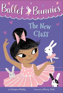 Ballet Bunnies #1: The New Class (eBook, ePUB) - Reddy, Swapna