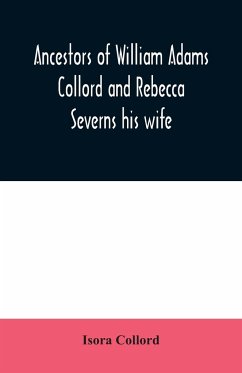 Ancestors of William Adams Collord and Rebecca Severns his wife - Collord, Isora