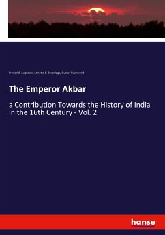 The Emperor Akbar - Augustus, Frederick;Beveridge, Annette S.;Buchwand, Gustav