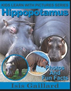 Hippopotamus: Photos and Fun Facts for Kids - Gaillard, Isis