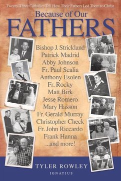 Because of Our Fathers: Twenty-Three Catholics Tell How Their Fathers Led Them to Christ - Rowley, Tyler