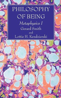 Philosophy of Being - Smith, Gerard S. J.; Kendzierski, Lottie H.