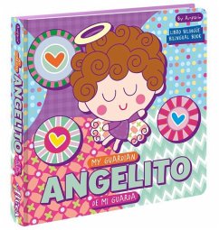 My Guardian Angelito Angelito de Mi Guarda: A Bilingual Angel de Mi Guarda Prayer Book: Libros Bilingües Para Niños - Amparin; Univision