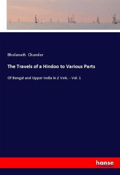 The Travels of a Hindoo to Various Parts - Chunder, Bholanath