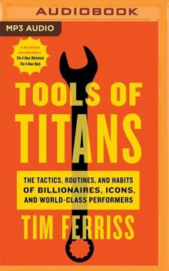 Tools of Titans: The Tactics, Routines, and Habits of Billionaires, Icons, and World-Class Performers - Ferriss, Tim