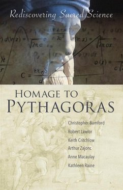 Homage to Pythagoras - Bamford, Christopher; Raine, Kathleen; Zajonc, Arthur; Macaulay, Anne; Critchlow, Keith; Robert, Lawlor