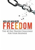 Freedom: The 40 Day Prayer Challenge for Your Business