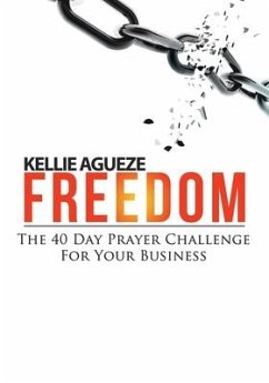 Freedom: The 40 Day Prayer Challenge for Your Business - Agueze, Kellie