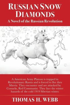 Russian Snow Diamonds: A Novel Of the Russian Revolution A American Army Platoon is trapped in Revolutionary Russia and is forced to flee thr - Webb, Thomas H.