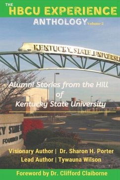 The HBCU Experience Anthology: Alumni Stories from the Hill of Kentucky State University - Wilson, Tywauna; Porter, Sharon H.