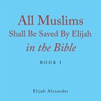 All Muslims Shall Be Saved by Elijah in the Bible