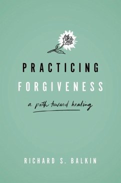 Practicing Forgiveness - Balkin, Richard S. (Professor and Doctoral Program Coordinator, Prof