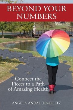 Beyond Your Numbers: Connect the Pieces to a Path of Amazing Health - Andalcio-Holtz, Angela