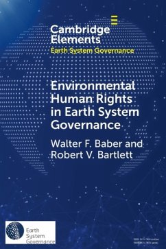 Environmental Human Rights in Earth System Governance - Baber, Walter F. (California State University, Long Beach); Bartlett, Robert V. (University of Vermont)