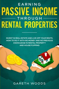 Earning Passive Income Through Rental Properties - Woods, Gareth