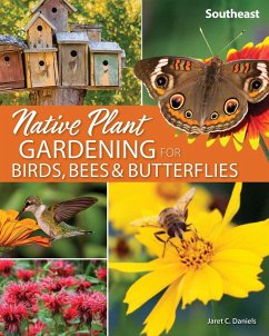 Native Plant Gardening for Birds, Bees & Butterflies: Southeast - Daniels, Jaret C.