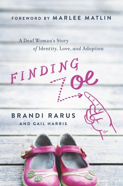 Finding Zoe: A Deaf Woman's Story of Identity, Love, and Adoption - Rarus, Brandi; Harris, Gail
