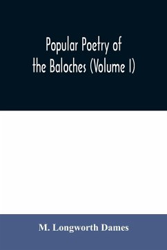 Popular poetry of the Baloches (Volume I) - Longworth Dames, M.