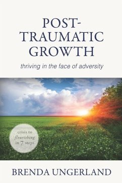 Post-Traumatic Growth: Thriving in the Face of Adversity - Ungerland, Brenda