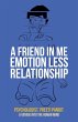 A Friend in Me Emotion Less Relationship - Bild 1