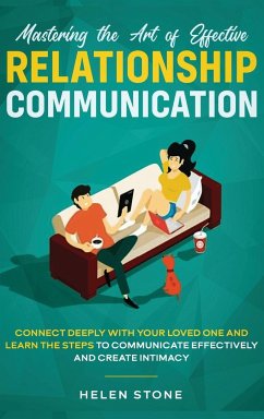 Mastering the Art of Effective Relationship Communication - Stone, Helen