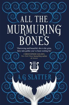 All the Murmuring Bones - Slatter, A.G.