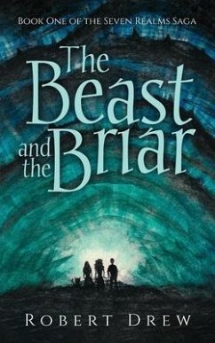 The Beast and the Briar: Book One of the Seven Realms Saga - Drew, Robert