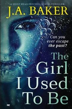 The Girl I Used to Be: A Must-Read Psychological Thriller - Baker, J. A.