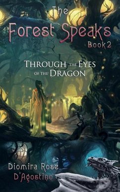 The Forest Speaks: Book 2: Through the Eyes of the Dragon - D'Agostino, Diomira Rose