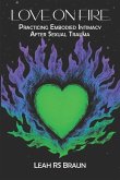 Love on Fire: Practicing Embodied Intimacy After Sexual Trauma