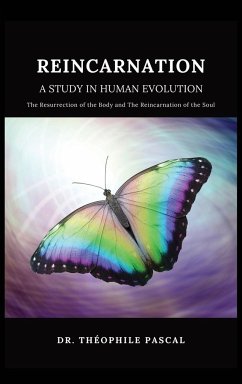 REINCARNATION a study in human evolution - Pascal, Théophile
