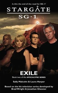 STARGATE SG-1 Exile (Apocalypse book 2) (eBook, ePUB) - Malcolm, Sally; Harper, Laura STARGATE SG-1 Exile (Apocalypse book 2) (eBook, ePUB) - Malcolm, Sally; Harper, Laura