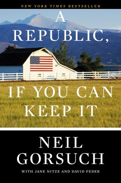 A Republic, If You Can Keep It - Gorsuch, Neil