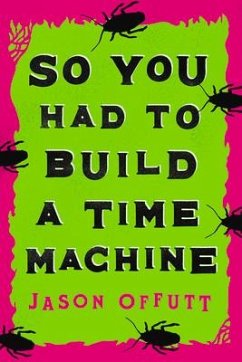 So You Had To Build A Time Machine - Offutt, Jason