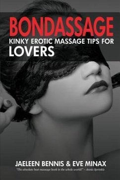 Bondassage: Kinky Erotic Massage Tips for Lovers - Bennis, Jaeleen; Minax, Eve