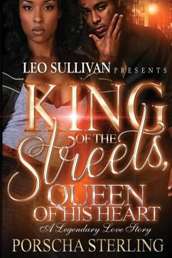 King of the Streets, Queen of His Heart: A Legendary Love Story - Sterling, Porscha