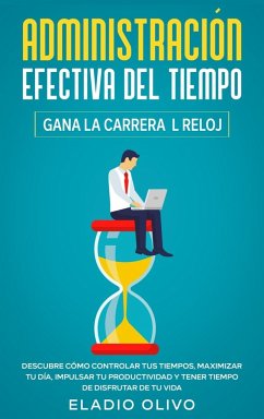 Administración efectiva del tiempo - Olivo, Eladio