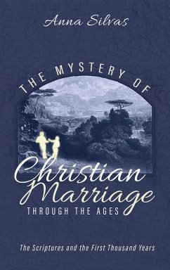 The Mystery of Christian Marriage through the Ages - Silvas, Anna M.