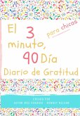 El diario de gratitud de 3 minutos y 90 días para niñas: Un diario de pensamiento positivo y gratitud para que los niñas promuevan la felicidad, la au