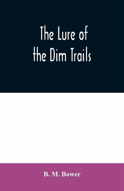 The Lure of the Dim Trails - M. Bower, B.